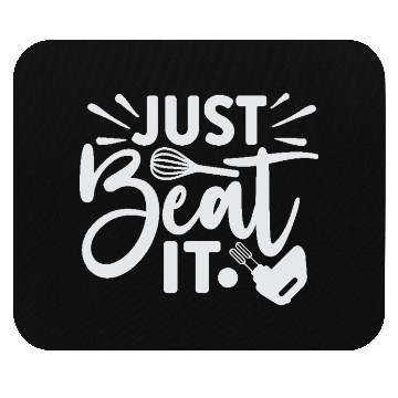Discover Just Beat It Baker Cooking Cooker Mouse Pads