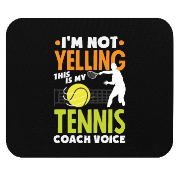 Discover I'm Not Yelling This Is My Tennis Trainer Voice Mouse Pads
