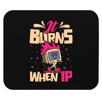 Discover Funny Saying "It Burns When I Pee"! Sarcastic, Mouse Pads