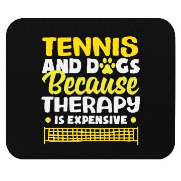 Discover Tennis And Dogs Because Therapy Is Expensive Mouse Pads