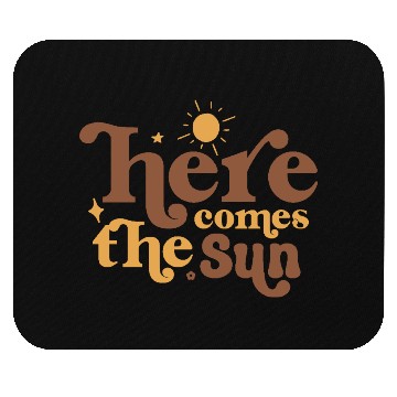 Discover Here Comes The Sun Mouse Pads