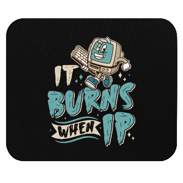 Discover Funny Saying "It Burns When I Pee"! Sarcastic Mouse Pads