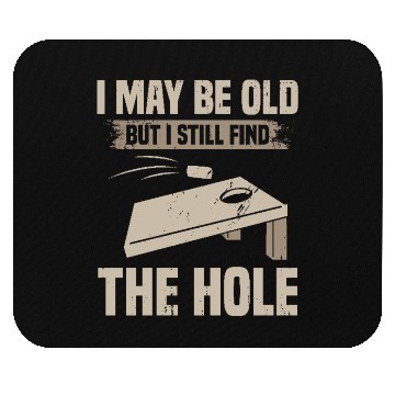 Discover I May Be Old But I Still Find The Hole Cornhole Mouse Pads