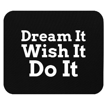 Discover Dream It Wish It Do It Mouse Pads