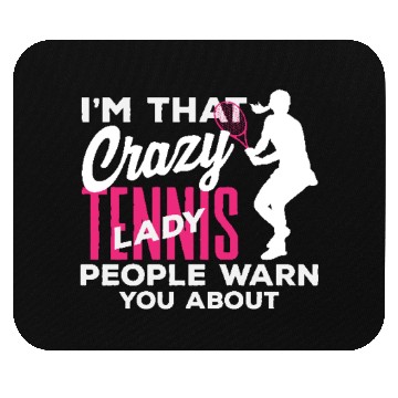 Discover I'm That Crazy Tennis Lady You Know Mouse Pads