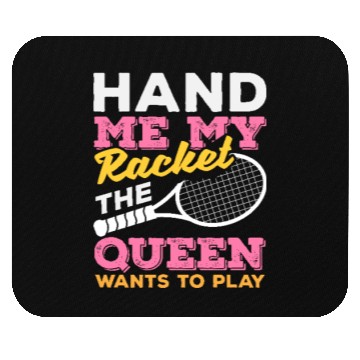 Discover Tennis Fun Hand Me My Racket Queen Play Mouse Pads