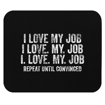 Discover I Love My Job Repeat Mouse Pads