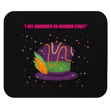 Discover "I Got Bourbon’d on Bourbon Street" Mouse Pads