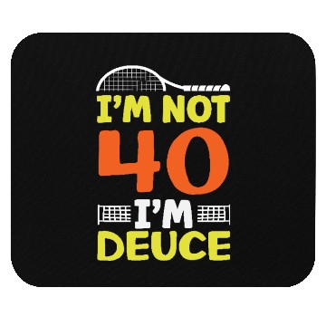 Discover Tennis I'm Not 40 I'm Deuce Fun Design Mouse Pads