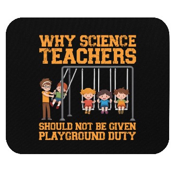 Discover Why Science Teachers Not Given Playground Duty Men Mouse Pads