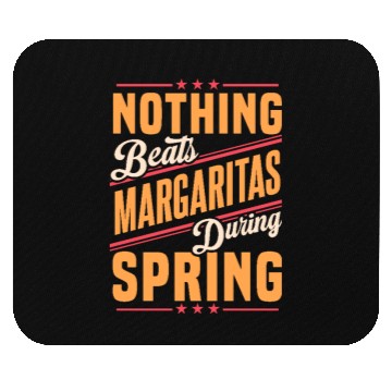Discover Nothing Beats Margaritas During Spring Season Fun Mouse Pads