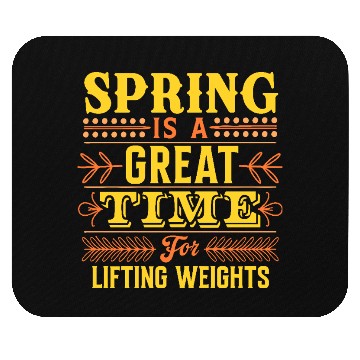 Discover Spring Is A Great Time For Lifting Weights Mouse Pads