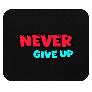 Discover Never give up Mouse Pads