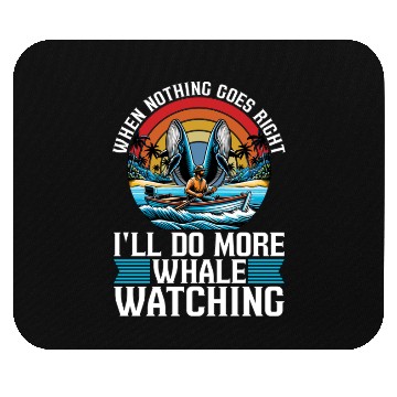 Discover Whale Watching When Nothing Goes Marine Biologist Mouse Pads