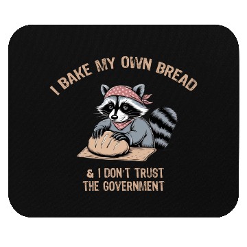 Discover Bake Bread and Don’t Trust the Government Funny Te Mouse Pads
