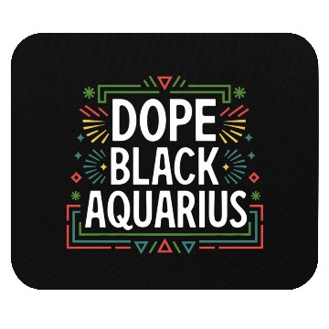 Discover DOPE BLACK AQUARIUS Mouse Pads