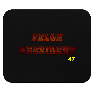 Discover FELON PRESIDENT Mouse Pads