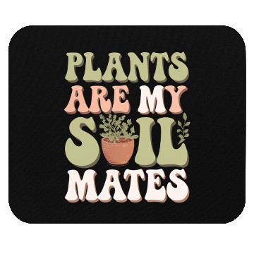 Discover Plants Are My Soil Mates 6 Mouse Pads