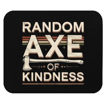Discover Random Axe Of Kindness 6 Mouse Pads