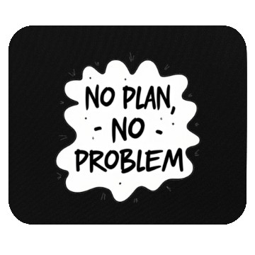 Discover No plan No Problem Funny Typography Mouse Pads