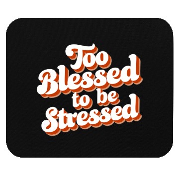 Discover Too Blessed To Be Stressed Positive Mindset Mouse Pads