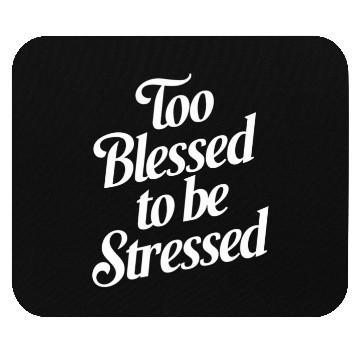 Discover Too Blessed To Be Stressed Inspirational Quote Mouse Pads