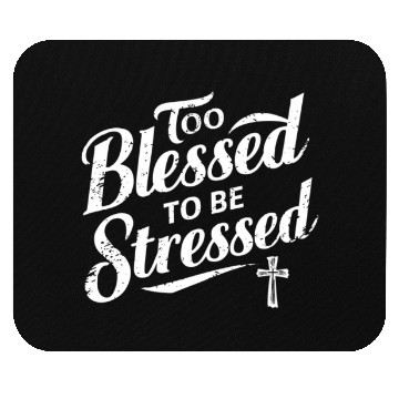 Discover Too Blessed To Be Stressed Inspirational Faith Mouse Pads