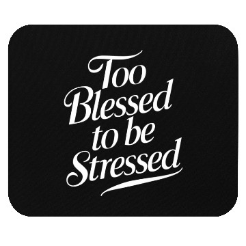 Discover Too Blessed To Be Stressed Inspirational Message Mouse Pads