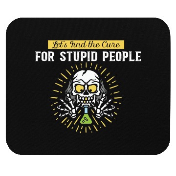 Discover Lets Find The Cure For Stupid People Mouse Pads