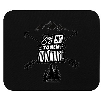 Discover Say yes to New Adventure Mouse Pads