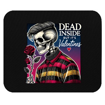 Discover Dead Inside But It s Valentines Funny Mouse Pads