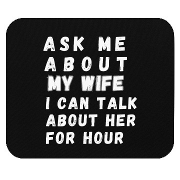 Discover ASK ME ABOUT MY WIFE Mouse Pads
