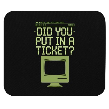 Discover Did You Put In A Ticket Computer Support Mouse Pads