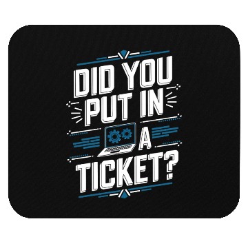 Discover Did You Put In A Ticket Computer Support Mouse Pads