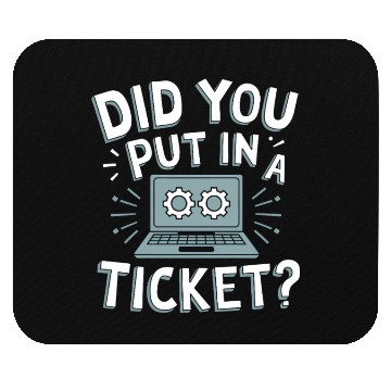 Discover Did You Put In A Ticket Computer Support Sysadmin Mouse Pads