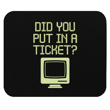 Discover Did You Put In A Ticket Computer Support Mouse Pads