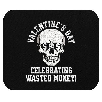 Discover Valentines Day Celebrating Wasted Money Mouse Pads