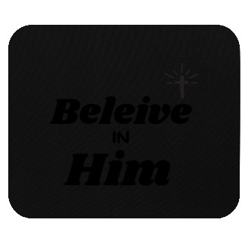 Discover Beleive in him Mouse Pads