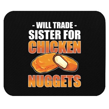Discover Chicken Nugget Will Trade Sister Chicken Nuggets Mouse Pads