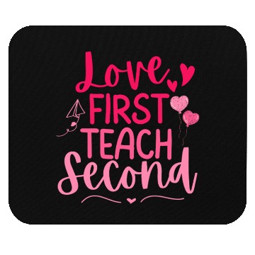 Discover Love First Teach Second Valentines teacher Mouse Pads