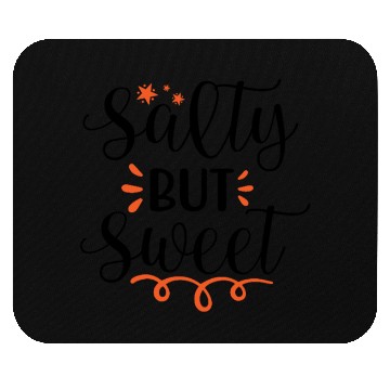 Discover Salty but sweet Mouse Pads