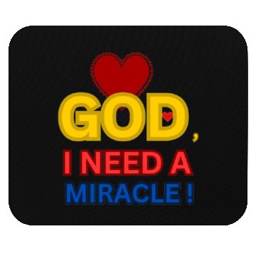 Discover I NEED A MIRACLE, GOD LOVES ME Mouse Pads