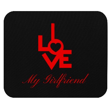 Discover I love my girlfriend Mouse Pads