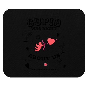 Discover CUPID WAS RIGHT ABOUT US Mouse Pads