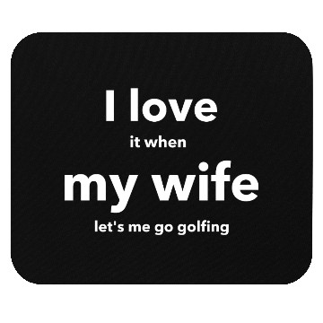 Discover I LOVE it when MY WIFE Mouse Pads
