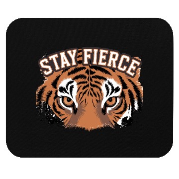 Discover Tiger Stay Fierce for a Tiger lovers Mouse Pads