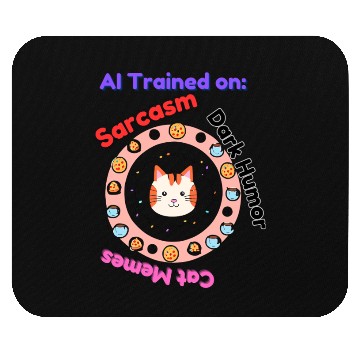 Discover Trained on sarcasm dark humor and cat memes Mouse Pads
