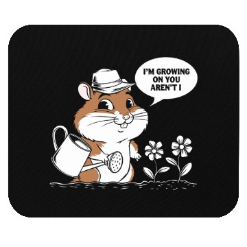 Discover I'm Growing On You Cute Gardening Hamster Art Mouse Pads