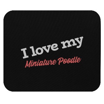 Discover I Love My Miniature Poodle Mouse Pads