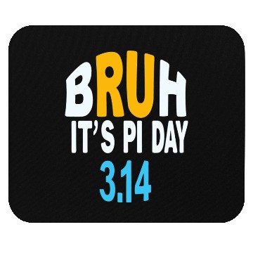 Discover Bruh It's Pi Day 3.14 – Math Humor Design Mouse Pads